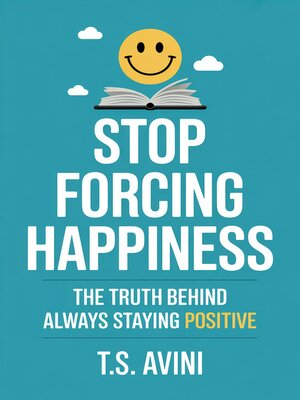 cover image of Stop Forcing Happiness